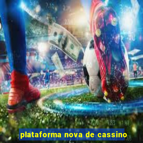 plataforma nova de cassino